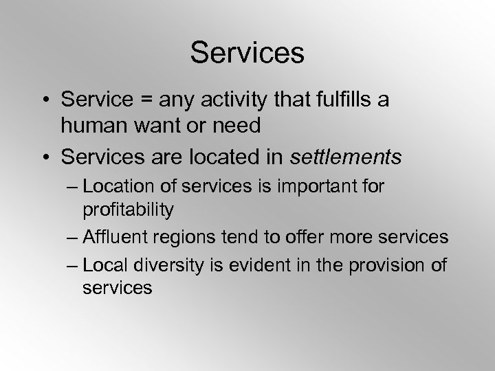 Services • Service = any activity that fulfills a human want or need •