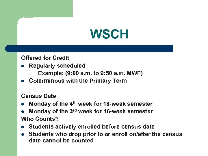WSCH Offered for Credit l Regularly scheduled – Example: (9: 00 a. m. to
