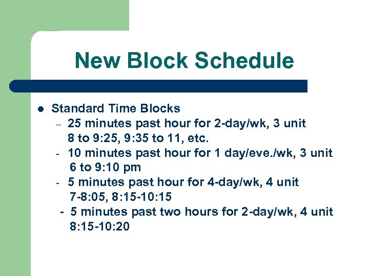 New Block Schedule l Standard Time Blocks – 25 minutes past hour for 2