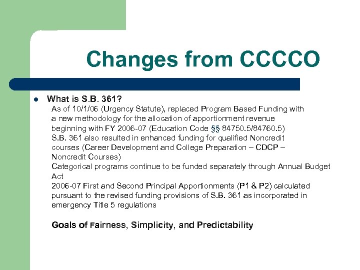 Changes from CCCCO l What is S. B. 361? As of 10/1/06 (Urgency Statute),