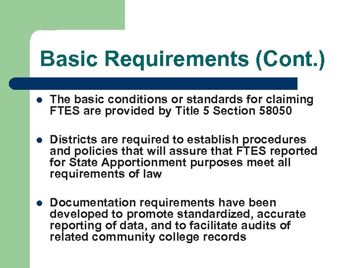 Basic Requirements (Cont. ) l The basic conditions or standards for claiming FTES are