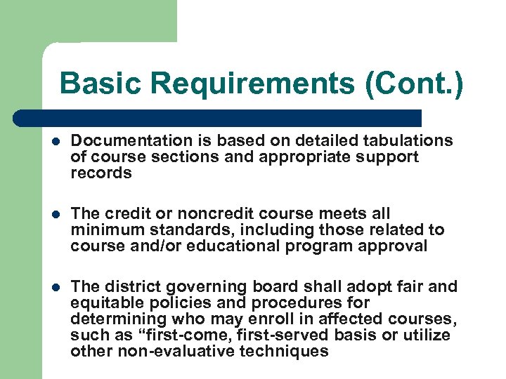 Basic Requirements (Cont. ) l Documentation is based on detailed tabulations of course sections