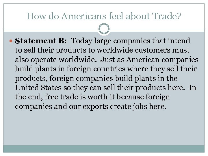 How do Americans feel about Trade? Statement B: Today large companies that intend to