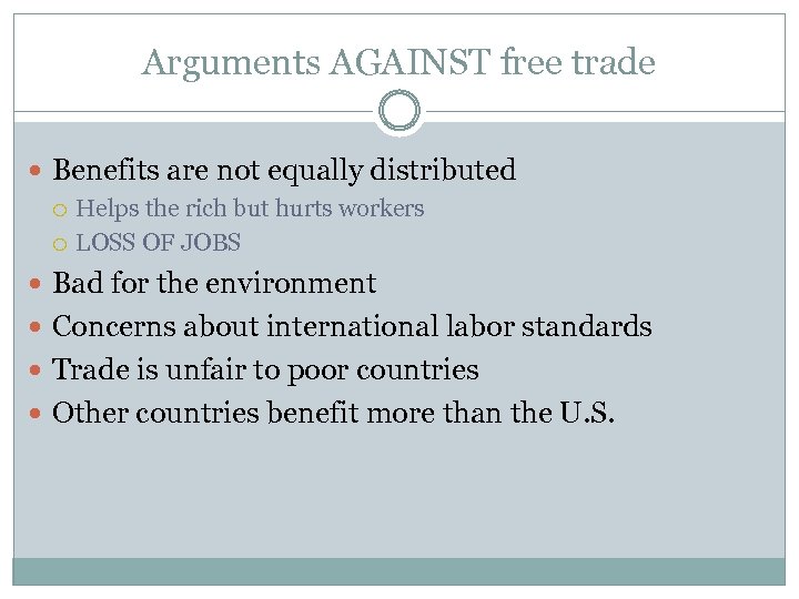 Arguments AGAINST free trade Benefits are not equally distributed Helps the rich but hurts