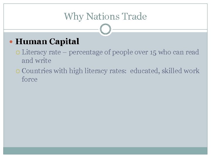 Why Nations Trade Human Capital Literacy rate – percentage of people over 15 who
