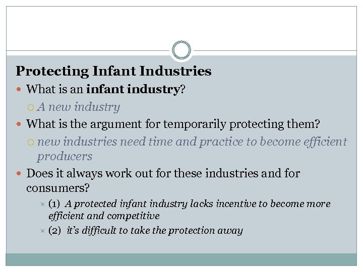 Protecting Infant Industries What is an infant industry? A new industry What is the