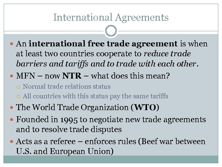 International Agreements An international free trade agreement is when at least two countries cooperate