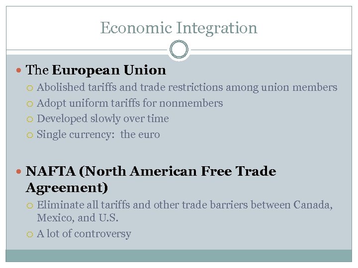 Economic Integration The European Union Abolished tariffs and trade restrictions among union members Adopt