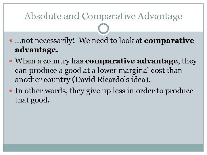 Absolute and Comparative Advantage …not necessarily! We need to look at comparative advantage. When