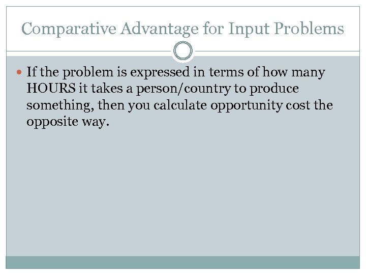 Comparative Advantage for Input Problems If the problem is expressed in terms of how