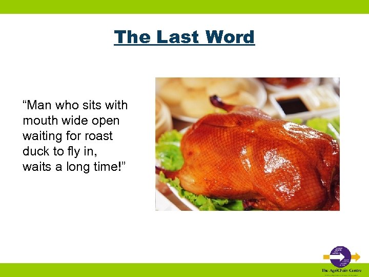 The Last Word “Man who sits with mouth wide open waiting for roast duck