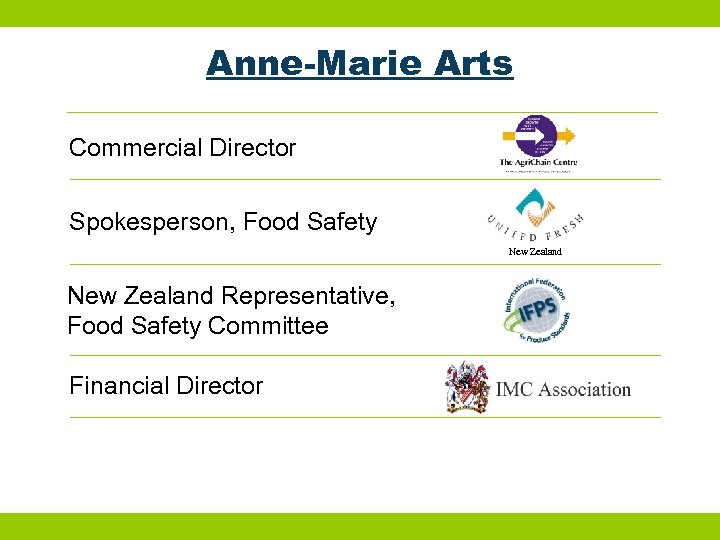 Anne-Marie Arts Commercial Director Spokesperson, Food Safety New Zealand Representative, Food Safety Committee Financial