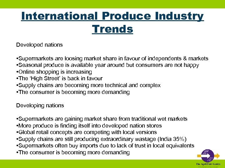 International Produce Industry Trends Developed nations • Supermarkets are loosing market share in favour