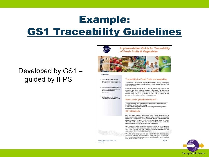 Example: GS 1 Traceability Guidelines Developed by GS 1 – guided by IFPS 