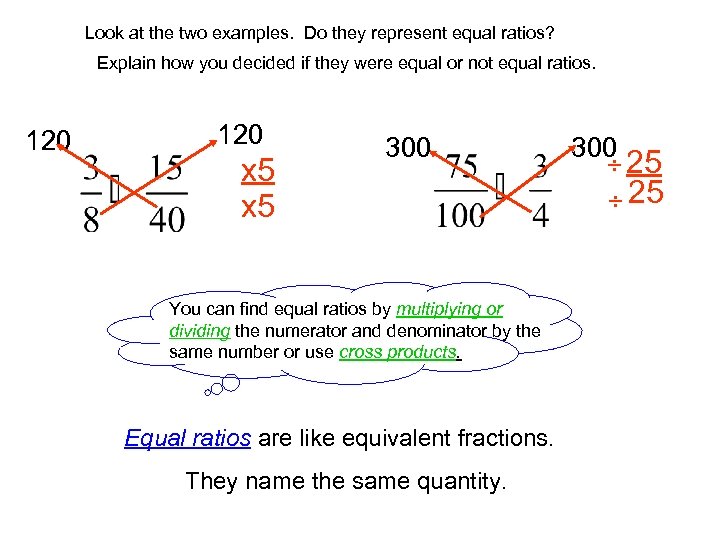 Look at the two examples. Do they represent equal ratios? Explain how you decided