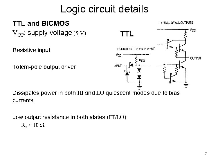 Logic circuit details TTL and Bi. CMOS VCC: supply voltage (5 V) Resistive input