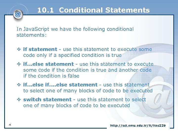 10. 1 Conditional Statements In Java. Script we have the following conditional statements: v