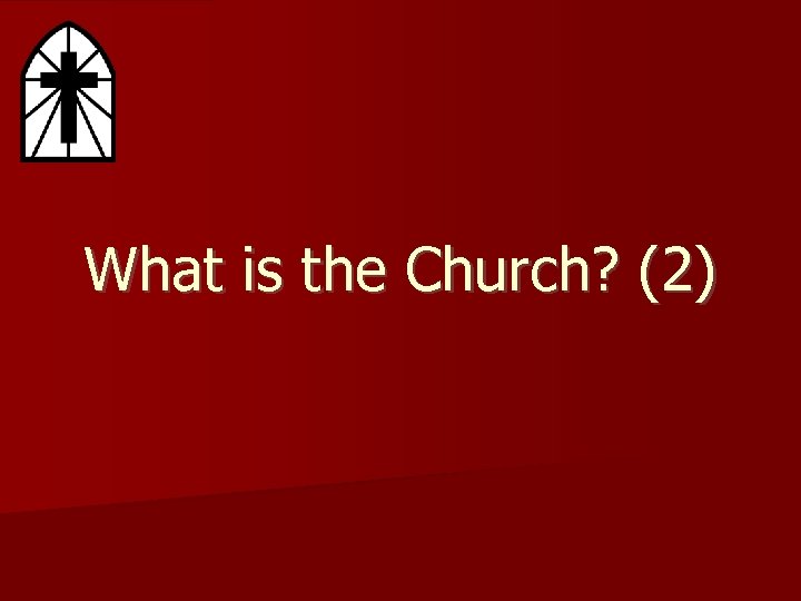 What is the Church? (2) 