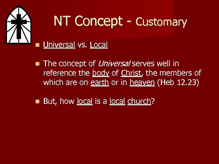 NT Concept - Customary Universal vs. Local The concept of Universal serves well in