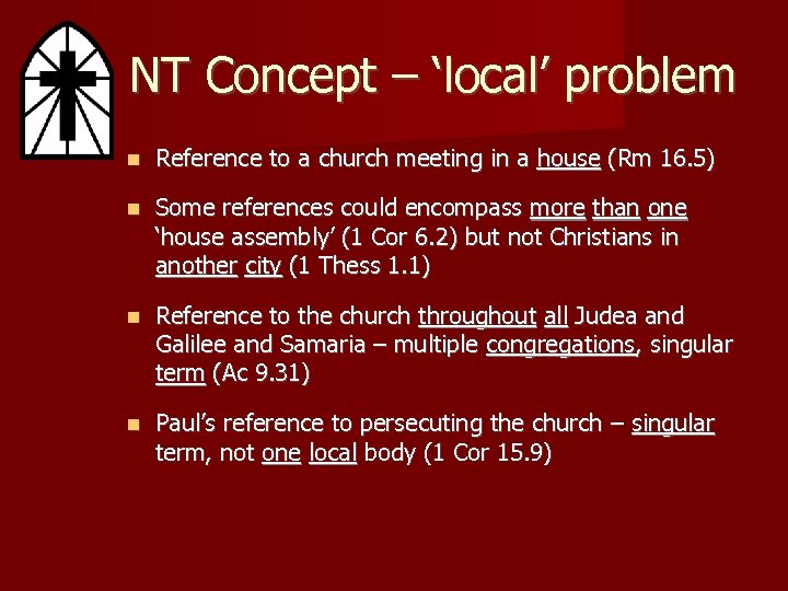 NT Concept – ‘local’ problem Reference to a church meeting in a house (Rm