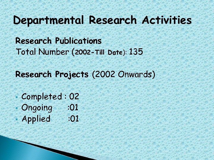 Departmental Research Activities Research Publications Total Number (2002 -Till Date): 135 Research Projects (2002