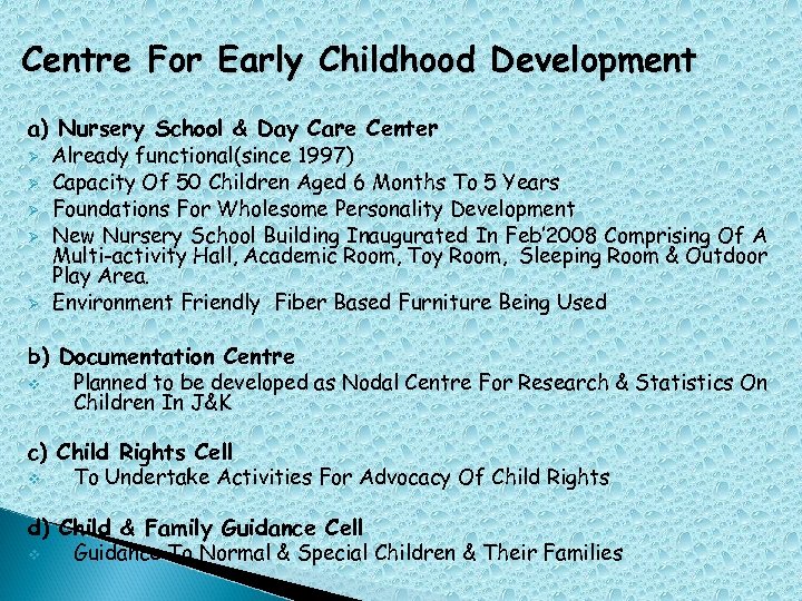 Centre For Early Childhood Development a) Nursery School & Day Care Center Ø Ø
