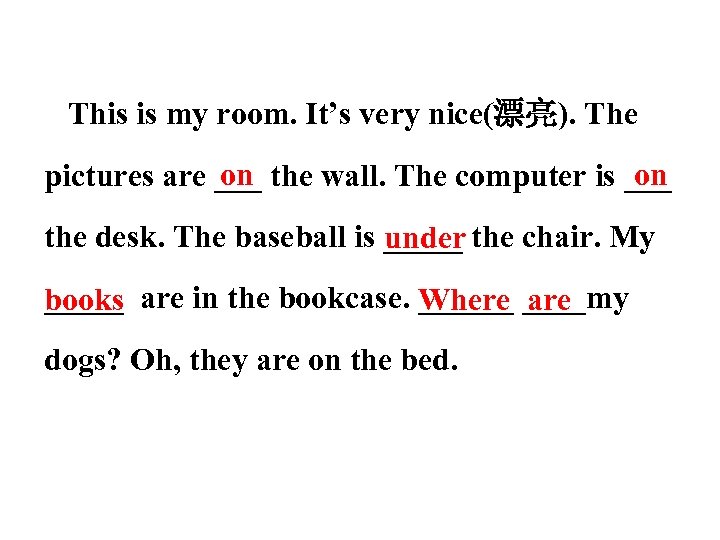 This is my room. It’s very nice(漂亮). The on on pictures are ___ the