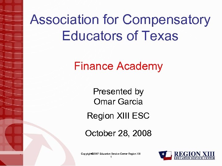 Association for Compensatory Educators of Texas Finance Academy Presented by Omar Garcia Region XIII