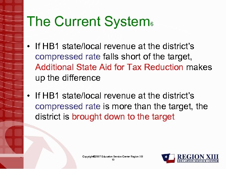 The Current System 6 • If HB 1 state/local revenue at the district’s compressed