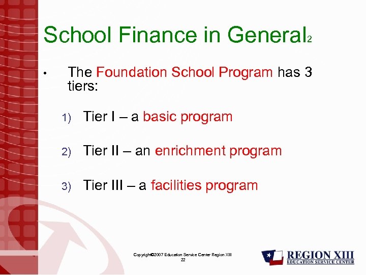 School Finance in General 2 • The Foundation School Program has 3 tiers: 1)