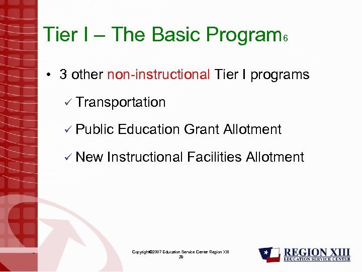 Tier I – The Basic Program 6 • 3 other non-instructional Tier I programs