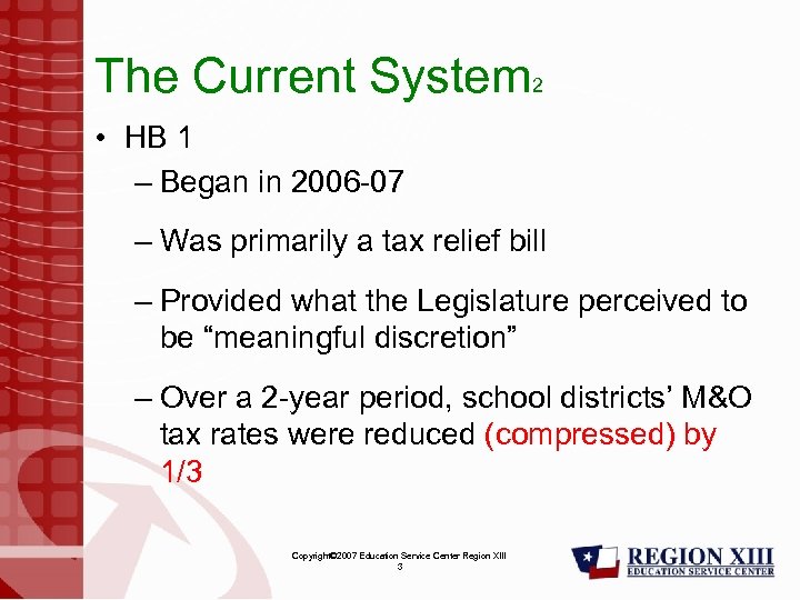 The Current System 2 • HB 1 – Began in 2006 -07 – Was