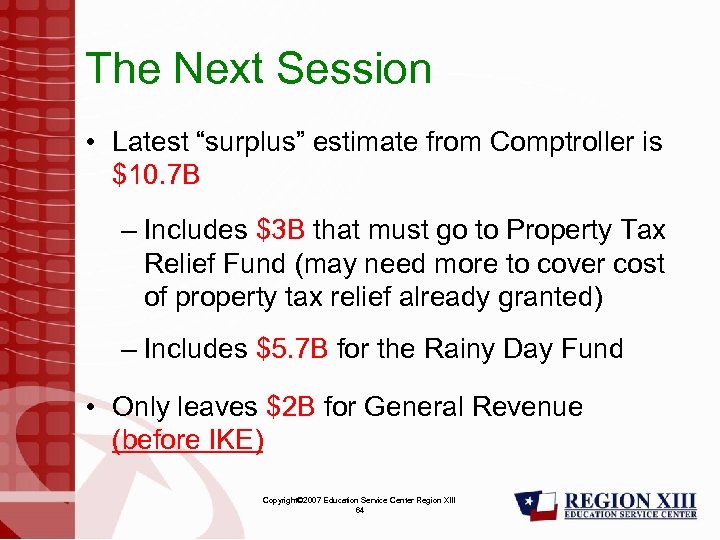 The Next Session • Latest “surplus” estimate from Comptroller is $10. 7 B –