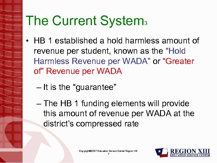 The Current System 3 • HB 1 established a hold harmless amount of revenue