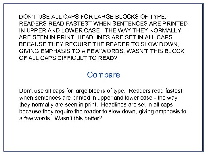 DON’T USE ALL CAPS FOR LARGE BLOCKS OF TYPE. READERS READ FASTEST WHEN SENTENCES