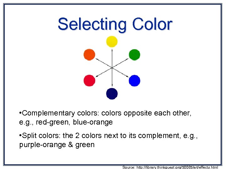 Selecting Color • Complementary colors: colors opposite each other, e. g. , red-green, blue-orange