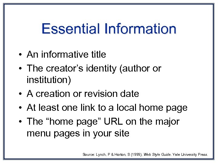 Essential Information • An informative title • The creator’s identity (author or institution) •