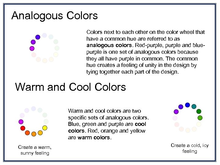 Analogous Colors next to each other on the color wheel that have a common