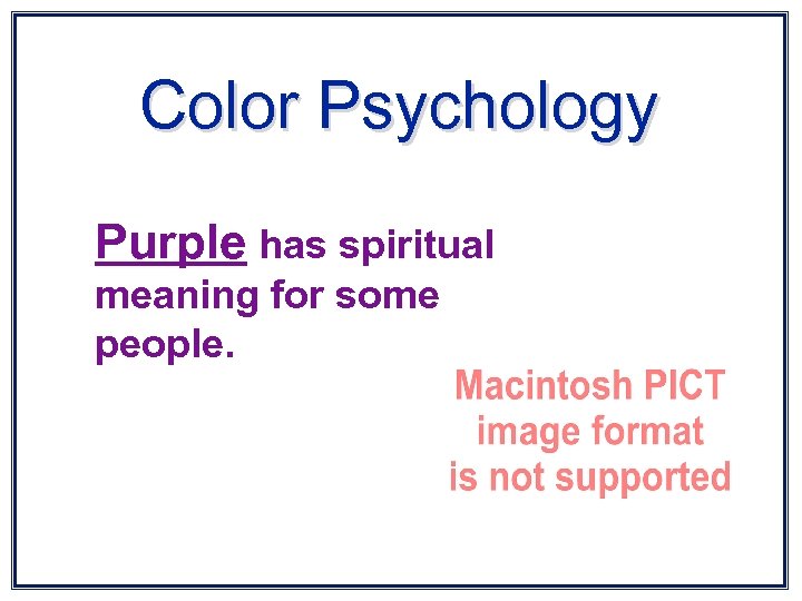 Color Psychology Purple has spiritual meaning for some people. 