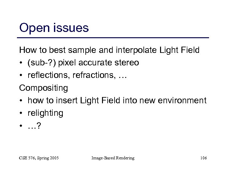 Open issues How to best sample and interpolate Light Field • (sub-? ) pixel