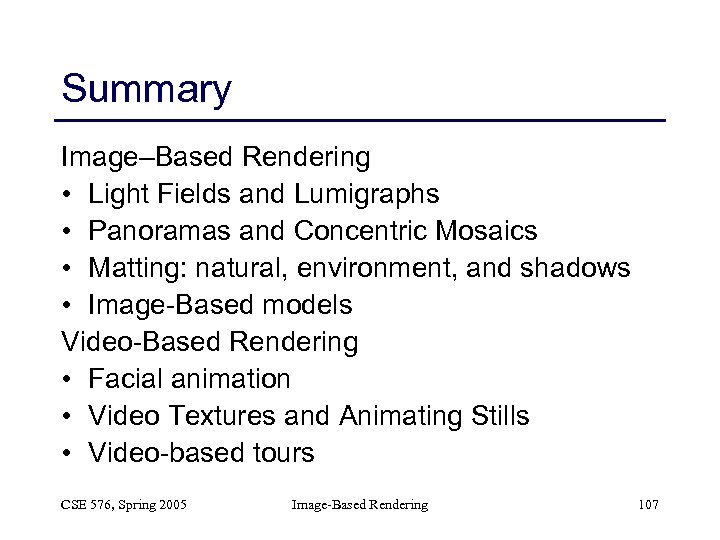 Summary Image–Based Rendering • Light Fields and Lumigraphs • Panoramas and Concentric Mosaics •