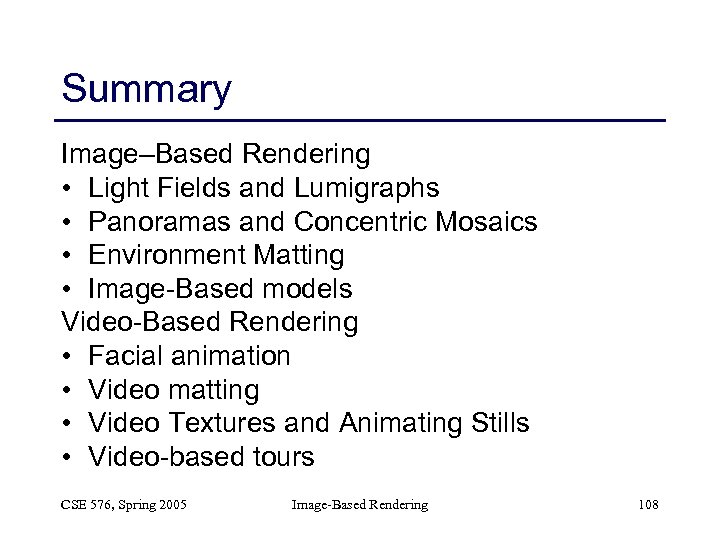 Summary Image–Based Rendering • Light Fields and Lumigraphs • Panoramas and Concentric Mosaics •