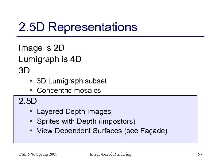 2. 5 D Representations Image is 2 D Lumigraph is 4 D 3 D