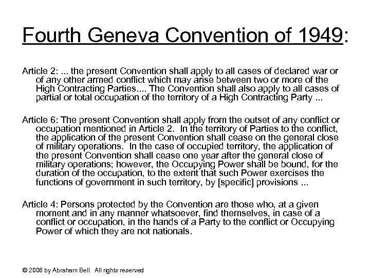 Fourth Geneva Convention of 1949: Article 2: . . . the present Convention shall