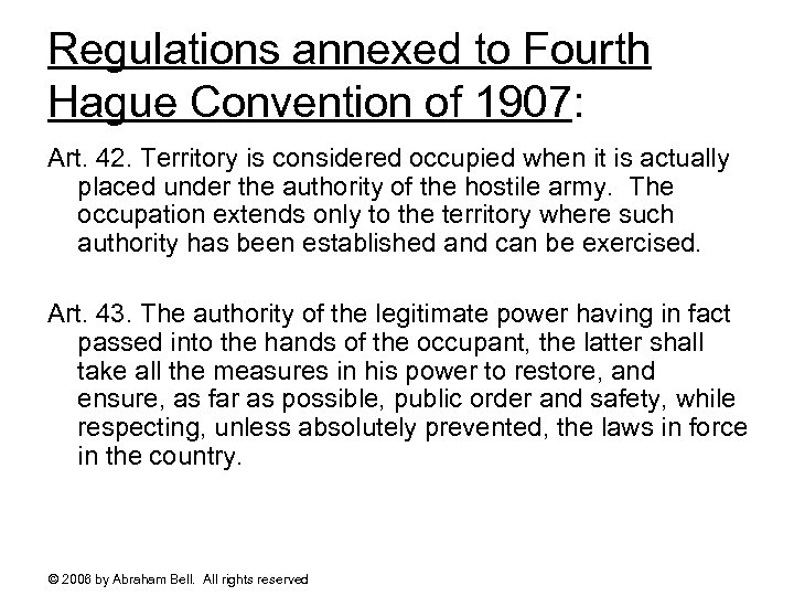 Regulations annexed to Fourth Hague Convention of 1907: Art. 42. Territory is considered occupied