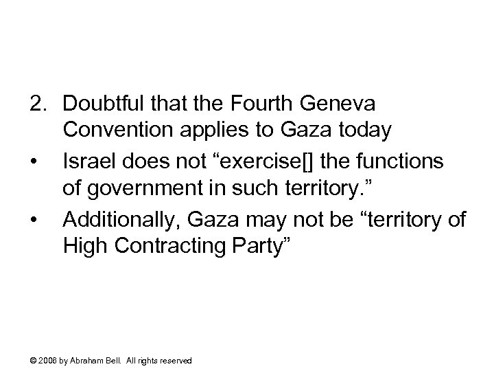 2. Doubtful that the Fourth Geneva Convention applies to Gaza today • Israel does
