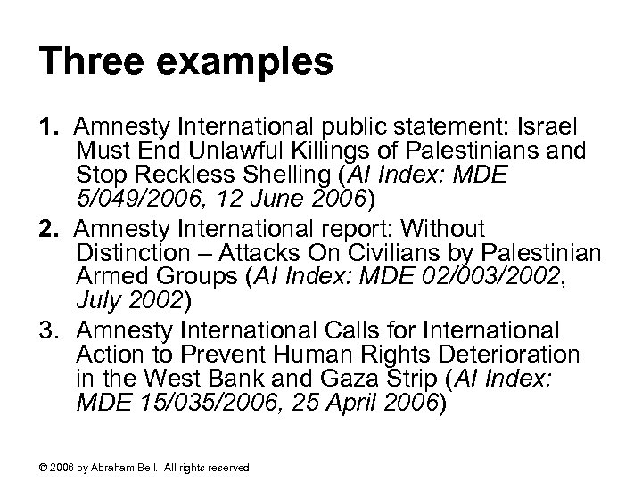 Three examples 1. Amnesty International public statement: Israel Must End Unlawful Killings of Palestinians