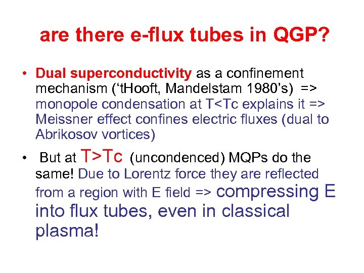 are there e-flux tubes in QGP? • Dual superconductivity as a confinement mechanism (‘t.