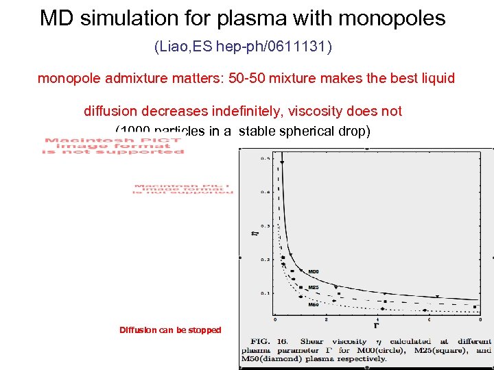 MD simulation for plasma with monopoles (Liao, ES hep-ph/0611131) monopole admixture matters: 50 -50