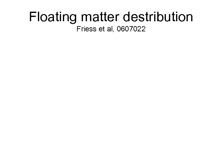 Floating matter destribution Friess et al, 0607022 